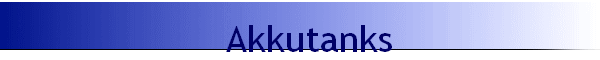 Akkutanks