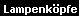 Lampenk�pfe