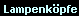 Lampenk�pfe